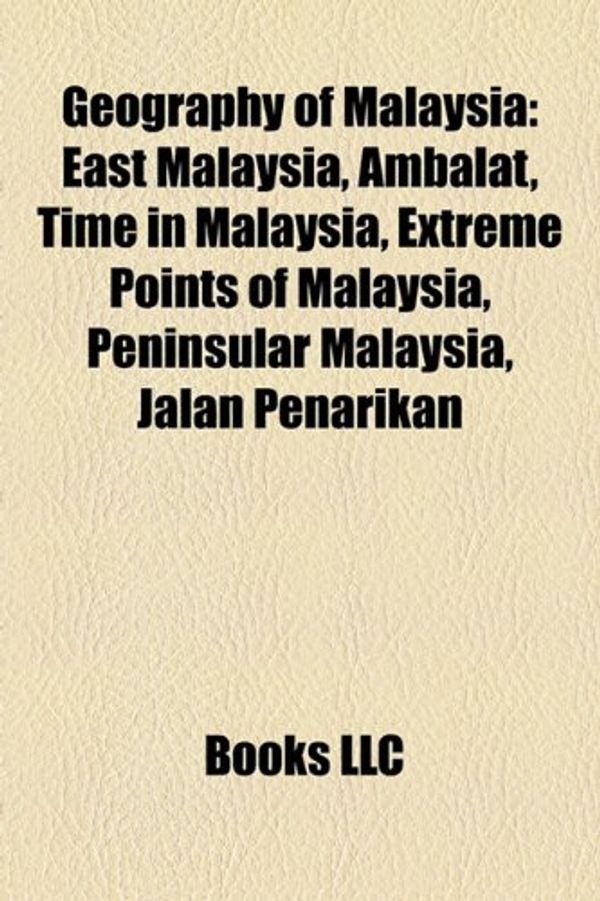 Cover Art for 9781156481455, Geography of Malaysia: East Malaysia, Am (Paperback) by Books LLC