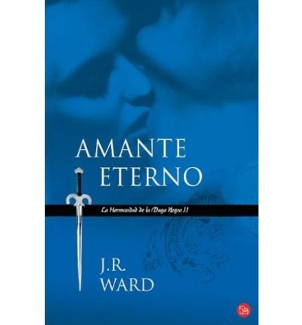 Cover Art for B00AUDZ8LI, [ Amante Eterno: Le Hermandad de la Daga Negra II (Spanish) [ AMANTE ETERNO: LE HERMANDAD DE LA DAGA NEGRA II (SPANISH) ] By Ward, J R ( Author )Jan-01-2009 Paperback by J.r. Ward