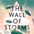 Cover Art for 9781800240353, The Wall of Storms (The Dandelion Dynasty) by Ken Liu