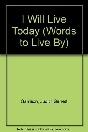 Cover Art for 9780896382237, I Will Live Today by Judith Garrett Garrison
