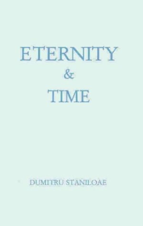 Cover Art for 9780728301535, Eternity and Time by Dumitru Staniloae