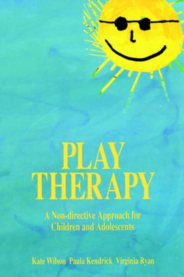 Cover Art for 9780702014871, Play Therapy: A Non-Directive Approach for Children and Adolescents by Wilson