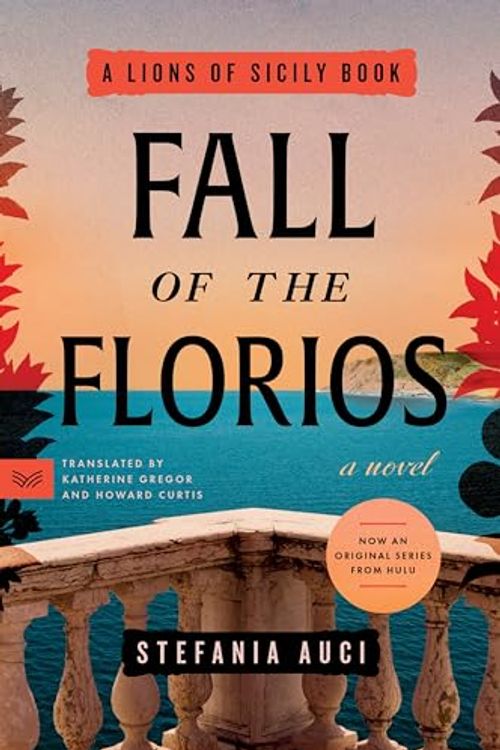 Cover Art for B0CPD979HN, Fall of the Florios: A Novel (A Lions of Sicily Book Book 3) by Stefania Auci