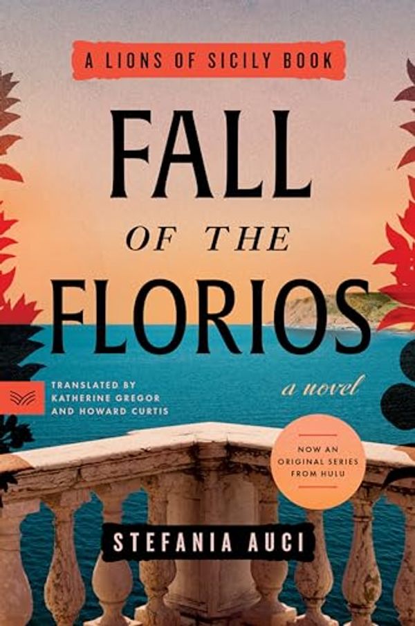 Cover Art for B0CPD979HN, Fall of the Florios: A Novel (A Lions of Sicily Book Book 3) by Stefania Auci