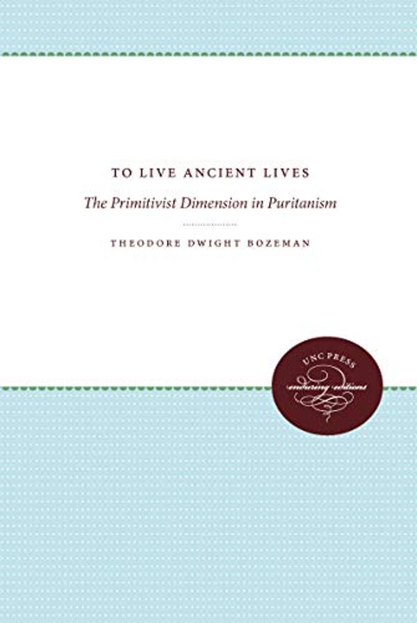 Cover Art for 9780807896273, To Live Ancient Lives by Theodore Dwight Bozeman