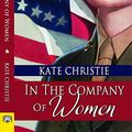 Cover Art for 9781594934469, In the Company of Women by Kate Christie