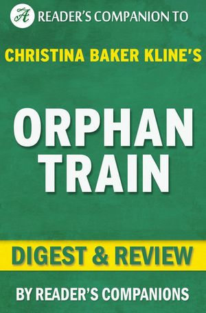 Cover Art for 9781519902382, Orphan Train by Christina Baker Kline Digest & Review by Reader's Companions