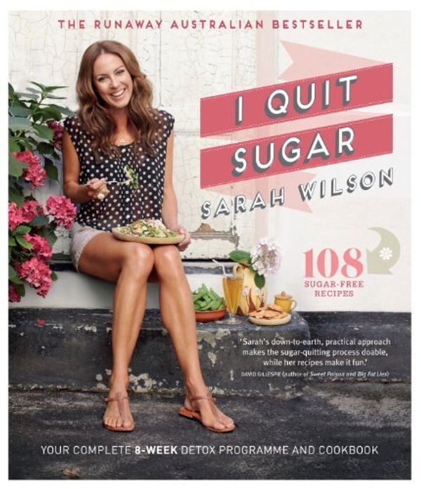 Cover Art for B01MXKXRC1, I Quit Sugar: Your Complete 8-Week Detox Program and Cookbook by Sarah Wilson(2014-01-02) by Sarah Wilson