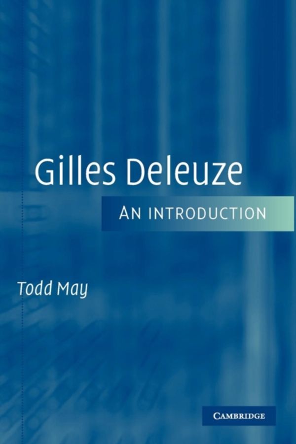 Cover Art for 9780521603843, Gilles Deleuze: An Introduction by Todd May