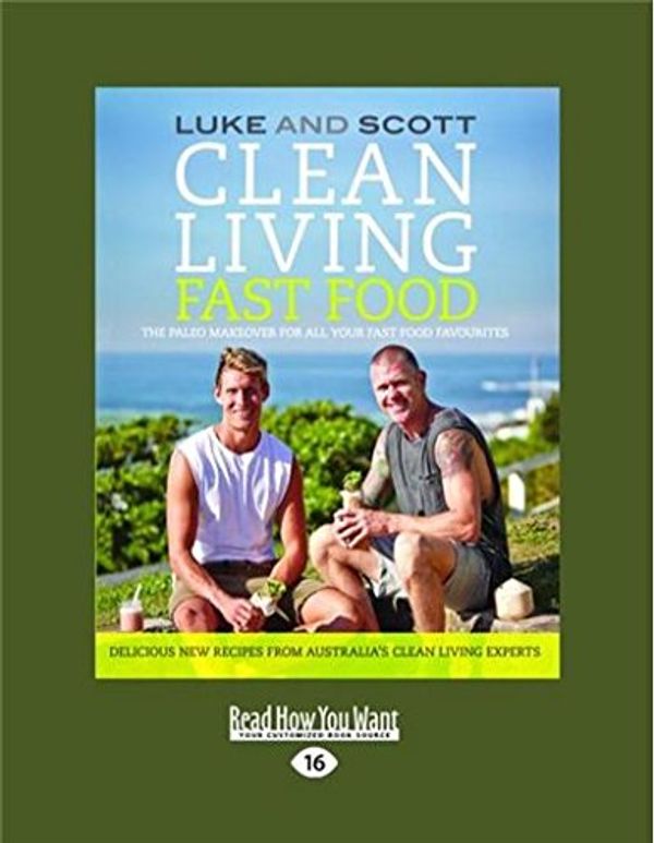 Cover Art for 9781459695122, Clean Living Fast Food by Luke Hines and Scott Gooding