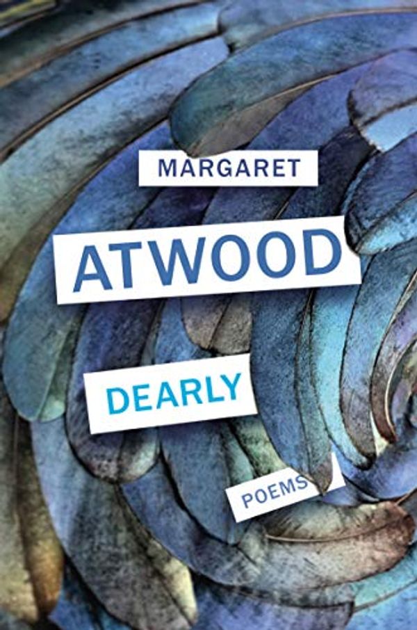 Cover Art for B0847NKDLD, Dearly: Poems by Margaret Atwood