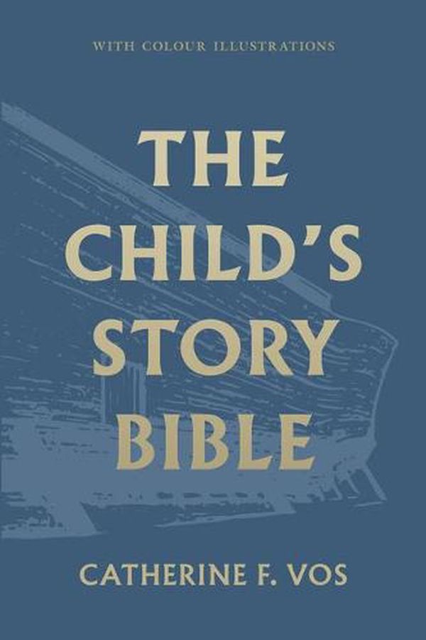 Cover Art for 9781848719422, The Child's Story Bible by Catherine Vos