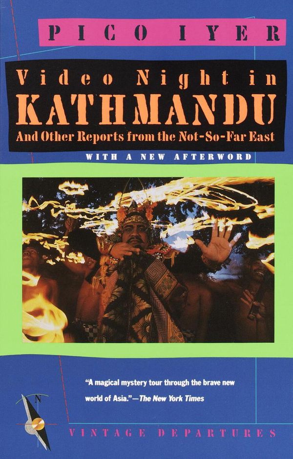 Cover Art for 9780307761903, Video Night In Kathmandu: And Other Reports From The Not-So-Far East by Pico Iyer