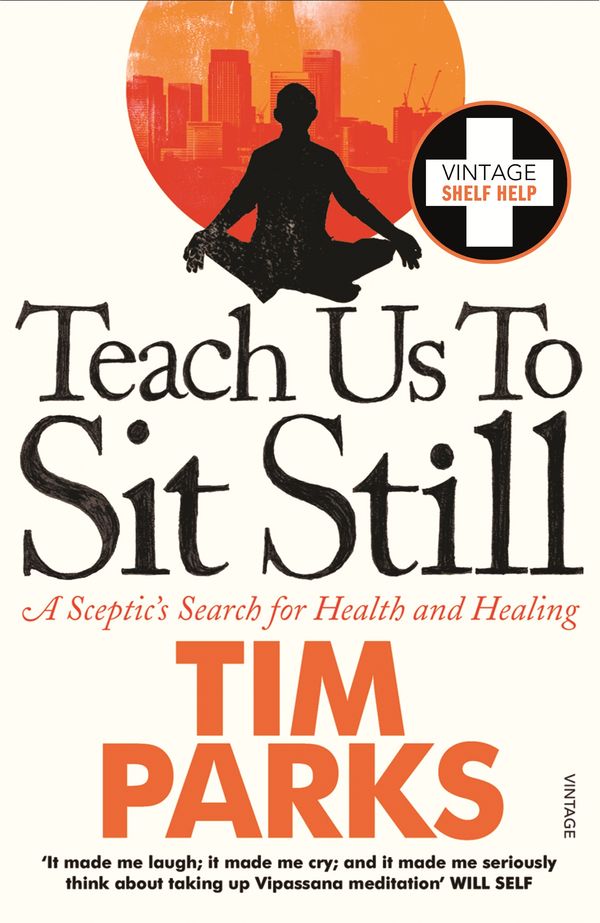 Cover Art for 9781407063997, Teach Us to Sit Still: A Sceptic's Search for Health and Healing by Tim Parks