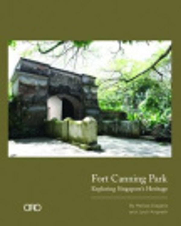 Cover Art for 9781935935483, Fort Canning Park: Exploring Singapore's Heritage by Jyoti Angresh