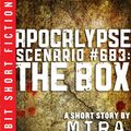 Cover Art for B008DTP3GQ, Apocalypse Scenario #683: The Box by Mira Grant