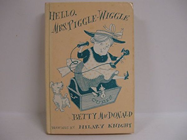 Cover Art for 9780397303649, Hello, Mrs. Piggle-Wiggle by Betty MacDonald