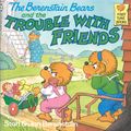 Cover Art for 9780375982514, The Berenstain Bears and the Trouble with Friends by Stan Berenstain Berenstain