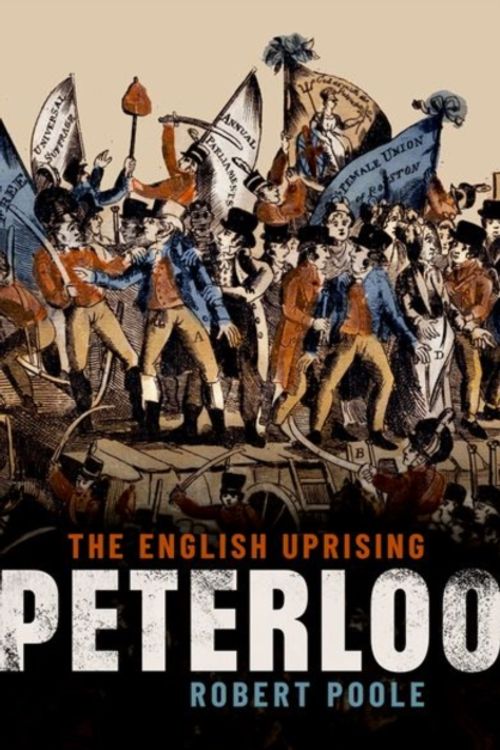 Cover Art for 9780198783466, Peterloo: The English Uprising by Robert Poole