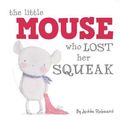 Cover Art for 9781499800029, The Little Mouse Who Lost Her Squeak by Jedda Robaard