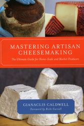 Cover Art for 9781603583329, Mastering Artisan Cheesemaking by Gianaclis Caldwell