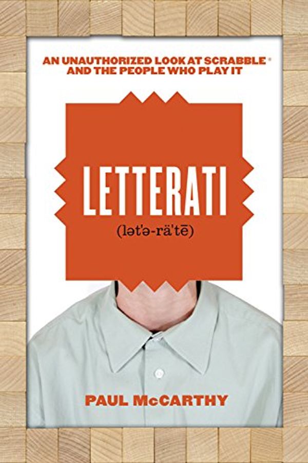 Cover Art for 9781550228281, Letterati: An Unauthorized Look at Scrabble and the People Who Play It by Paul McCarthy