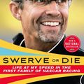 Cover Art for 9781250277817, Swerve or Die: Life at My Speed in the First Family of NASCAR Racing by Kyle Petty, Ellis Henican