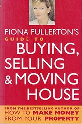 Cover Art for 9780749924003, Fiona Fullerton's Guide to Buying, Selling and Moving House by Fiona Fullerton
