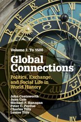 Cover Art for 9780521145183, Global Connections: Volume 1, To 1500: Politics, Exchange, and Social Life in World History by Coatsworth, John, Cole, Juan, Hanagan, Michael P., Perdue, Peter C., Tilly, Charles, Tilly, Louise