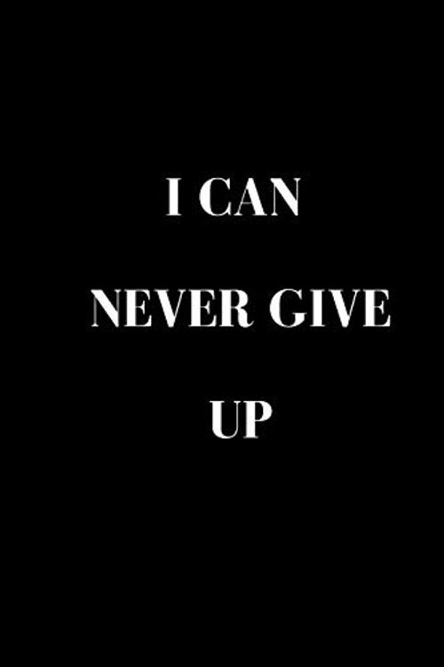 Cover Art for 9781657766167, I can never give up: Inspirational Magazine - Writing Notebook for Men - Women - Quilted paper Motivational magazine quotes (magazines inspirational to write in) by Michael David