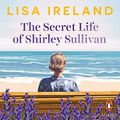 Cover Art for B085F35X4G, The Secret Life of Shirley Sullivan by Lisa Ireland