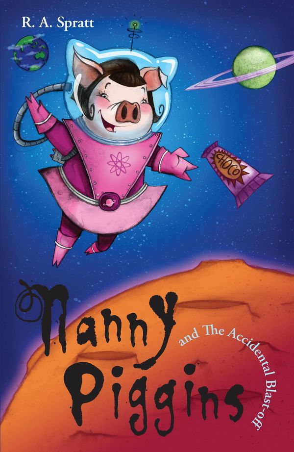 Cover Art for 9781742742083, Nanny Piggins And The Accidental Blast-Off by R.a. Spratt