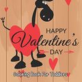 Cover Art for 9781672630924, Happy Valentine’s Day coloring book for toddlers: A Fun Valentine's Day Coloring Book (Hearts, Animals, Flowers, Trees, Valentine's Day and More Cute Designs) by Teresa Linda