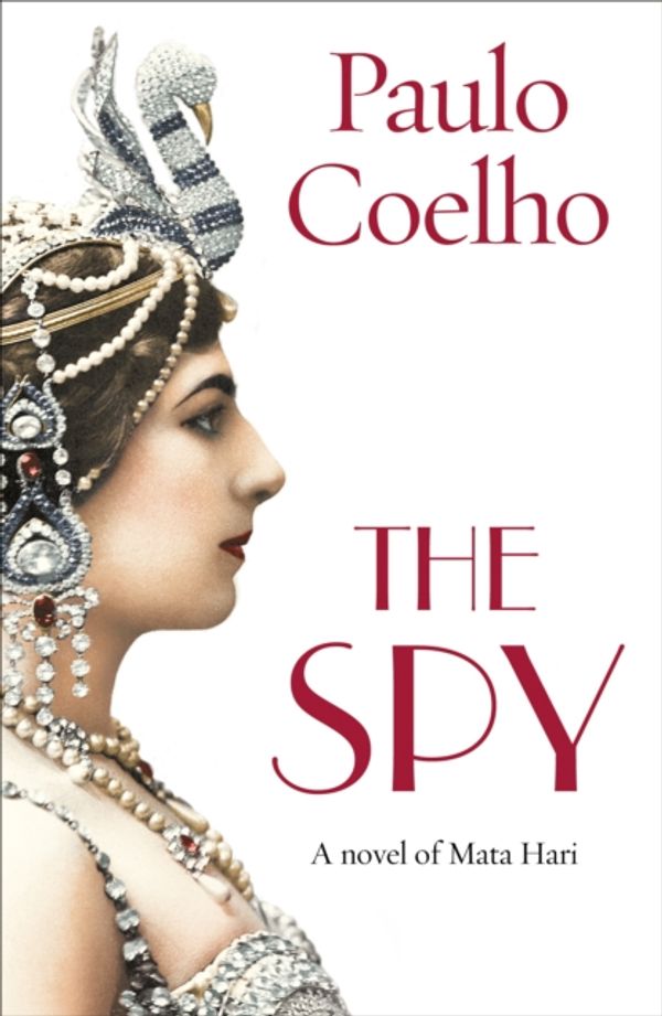 Cover Art for 9781784756789, The Spy by Paulo Coelho