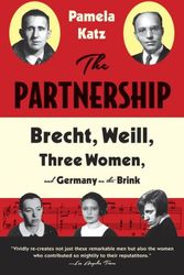 Cover Art for 9780385534918, The Partnership: Brecht, Weill, Three Women, and Germany on the Brink by Pamela Katz