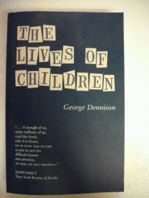Cover Art for 9780201550450, The Lives of Children: The Story of the First Street School (Classics in Child Development) by George Dennison