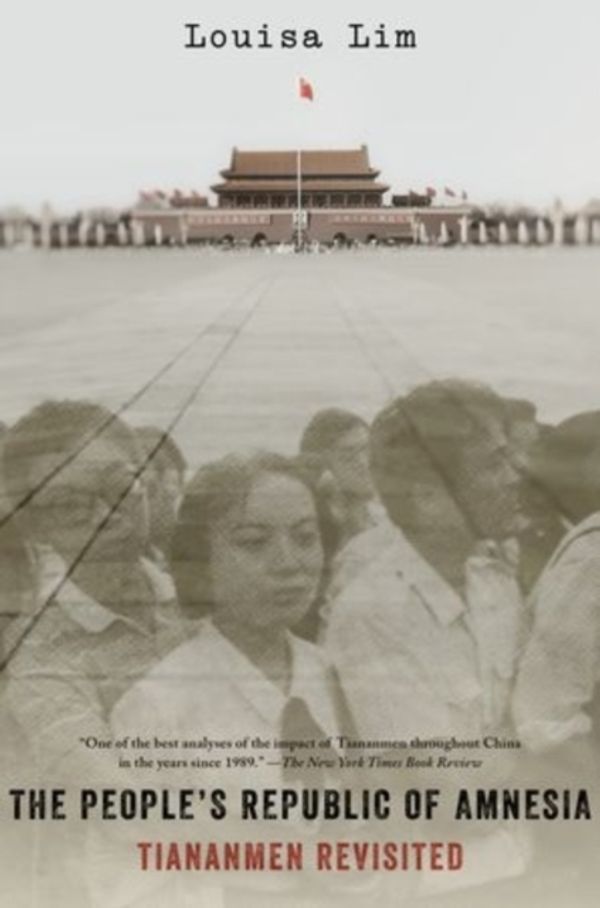 Cover Art for 9780190227913, The People's Republic of Amnesia: Tiananmen Revisited by Louisa Lim