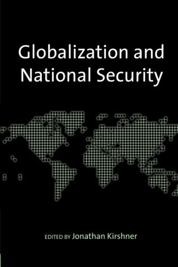 Cover Art for 9780415955119, Globalization and National Security by Jonathan Kirshner