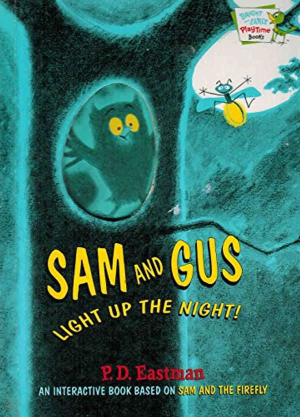 Cover Art for 9780375829260, Sam and Gus Light Up the Night! (Bright & Early Playtime Books) by Eastman, P.D.