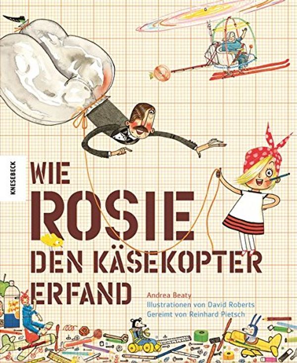 Cover Art for 9783868737387, Wie Rosie den Käsekopter erfand by Andrea Beaty