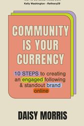 Cover Art for 9781399714693, Your Community Is Your Currency by Daisy Morris