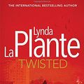 Cover Art for 9781471125874, Twisted by Lynda La Plante