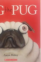 Cover Art for 9781338166477, Pig the Pug by Aaron Blabey