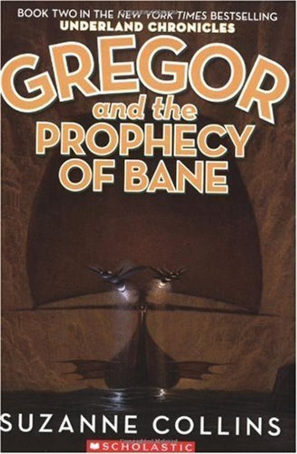 Cover Art for 9780439820561, Gregor and the Prophecy of Bane (The Underland Chronicles, Book Two) by Suzanne Collins