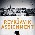 Cover Art for 9781784970291, The Reykjavik Assignment by Adam LeBor