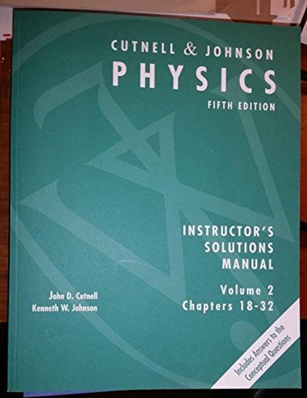 Cover Art for 9780471355847, Physics Sol Chapters 18-32 V 2 5e by John D. Cutnell and Kenneth W. Johnson