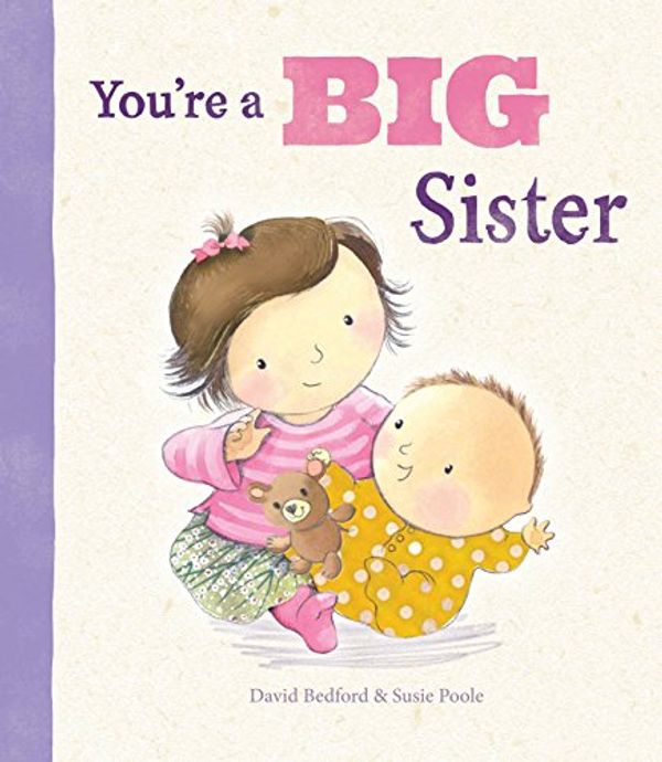 Cover Art for 9781472329035, You're a Big Sister (Picture Story Book) by David Bedford, Susie David, Susie Poole