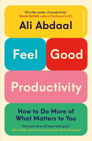 Cover Art for 9781847943736, Feel-Good Productivity by Ali Abdaal