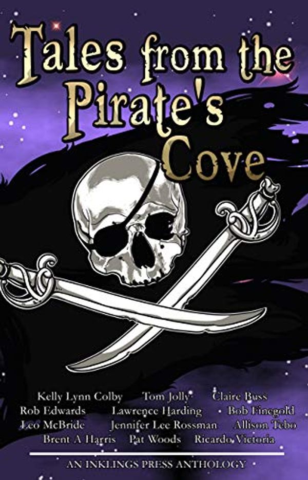 Cover Art for B08DHPTNP6, Tales From The Pirate's Cove: Twelve tall tales of piracy and plunder by Rob Edwards, Jennifer Lee Rossman, Kelly Lynn Colby, Ricardo Victoria, Allison Tebo, Bob Finegold, Claire Buss, Pat Woods, Tom Jolly, Lawrence Harding