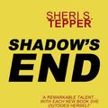 Cover Art for B00AJ1ZUZU, Shadow's End by Sheri S. Tepper